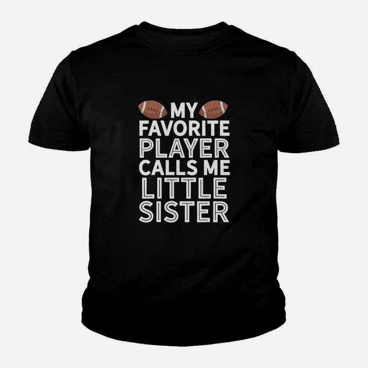 My Favorite Player Calls Me Little Sister Football Youth T-shirt