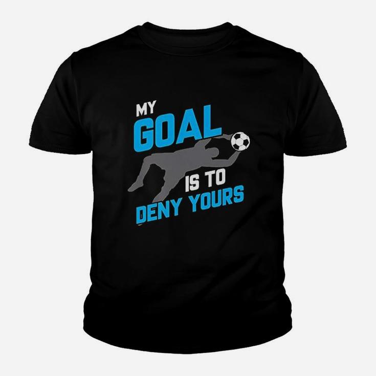My Goal Is To Deny Yours Soccer Goalie Youth T-shirt
