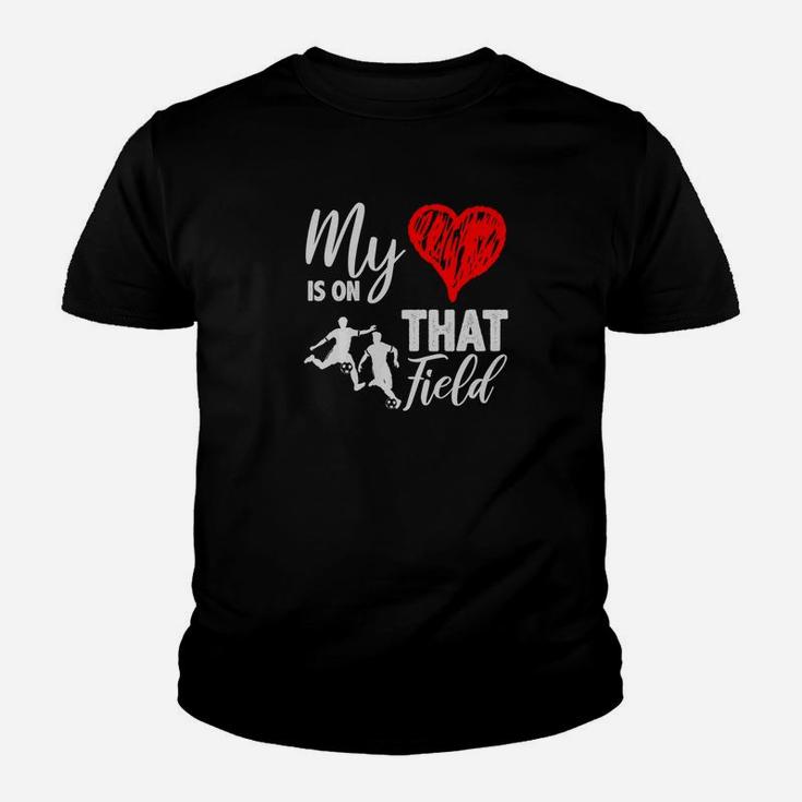 My Heart Is On That Field Proud Soccer Mom Or Dad Premium Youth T-shirt