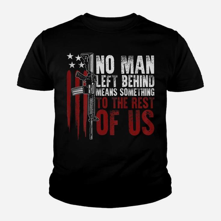 No Man Left Behind Means Something To The Rest Of Us On Back Youth T-shirt