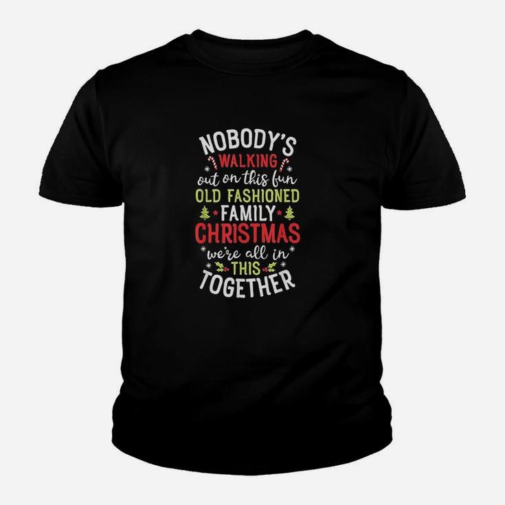 Nobodys Walking Out On This Fun Old Family Christmas Xmas Youth T-shirt
