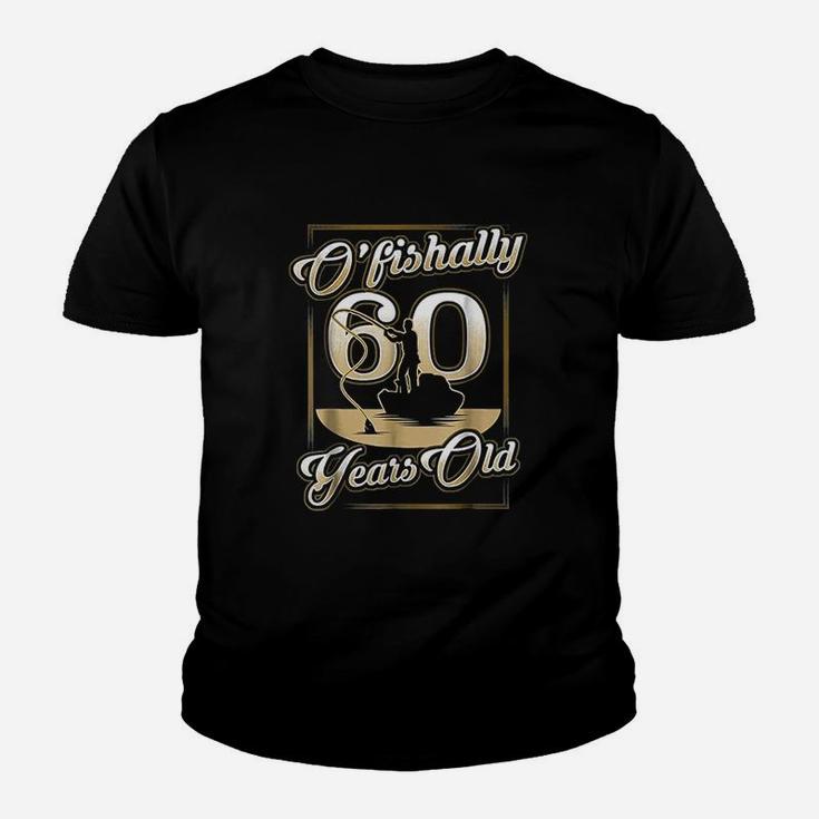 O-fishally 60 Years Old 60th Birthday Fishing Youth T-shirt