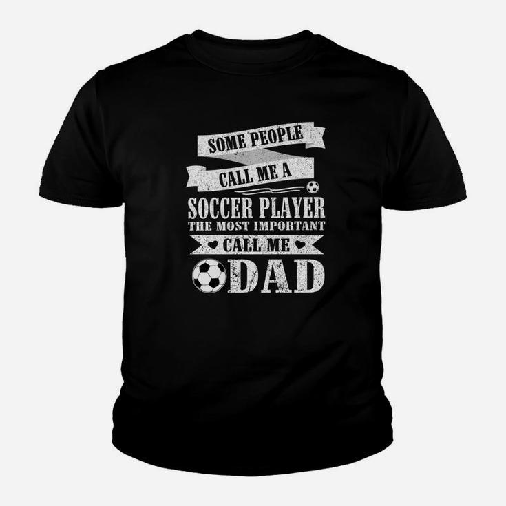 People Call Me Soccer Player The Most Important Call Me Dad Youth T-shirt