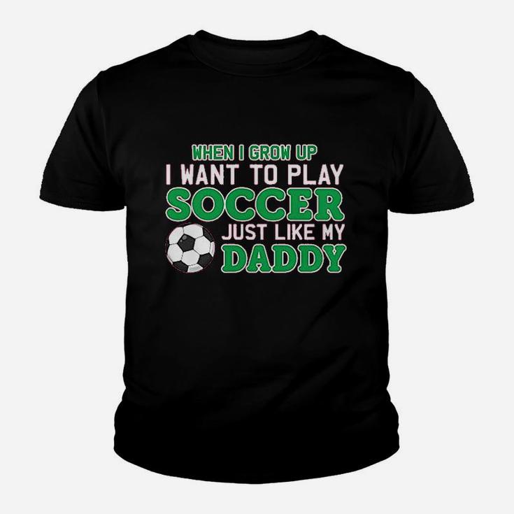 Play Soccer Just Like My Daddy Cute Baby Youth T-shirt