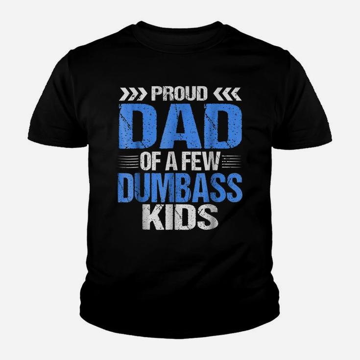 Proud Dad Of A Few Dumbass Kids Shirt Youth T-shirt