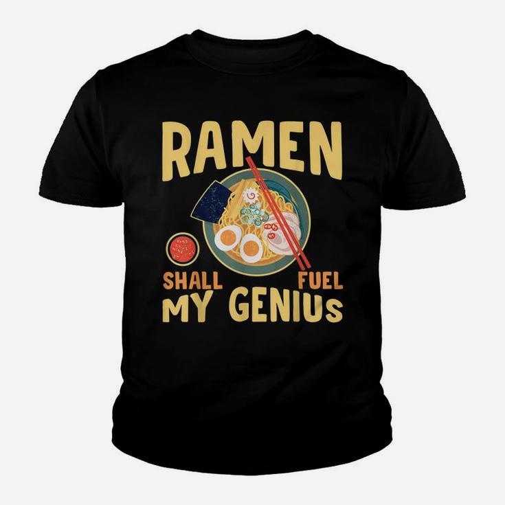 Ramen Shall Fuel My Genius Funny Japanese Ramen Noodles Youth T-shirt