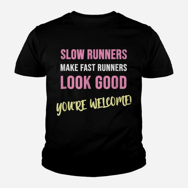 Slow Runners Make Fast Runners Look Good Funny Running Quote Youth T-shirt