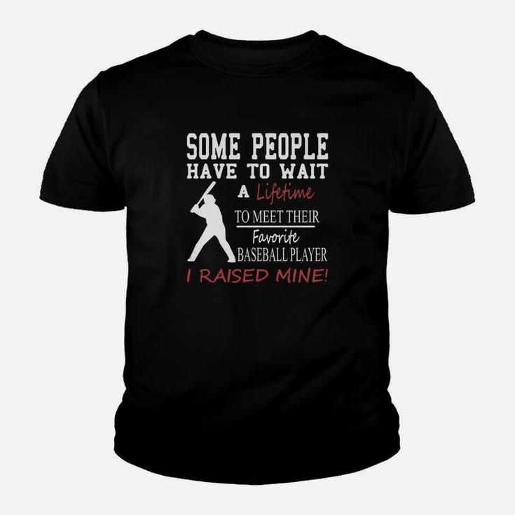 Some People Have To Wait A Lifetime To Meet Their Favorite Baseball Player Youth T-shirt