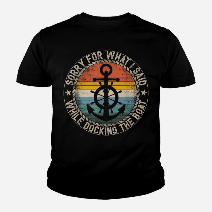 Sorry For What I Said While Docking The Boat Youth T-shirt