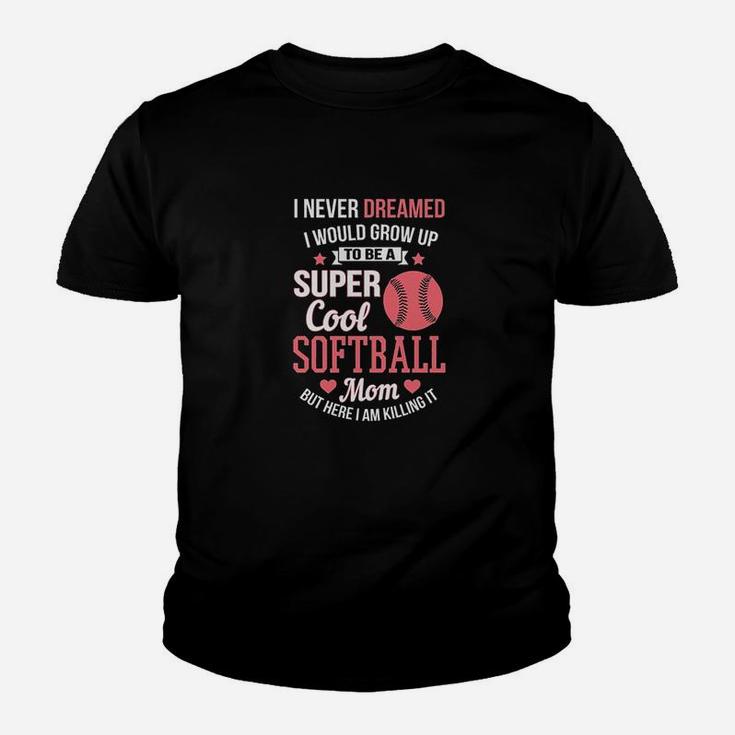 Super Cool Softball Mom Here I Am Killing It Youth T-shirt