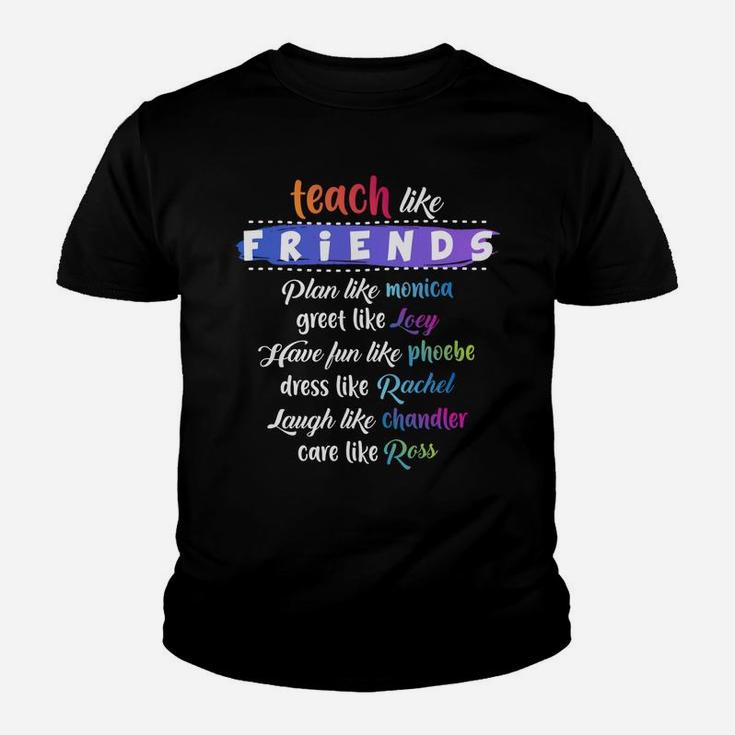 Teach Like Friends Plan Like Greet Like Have Funny Quote Gif Youth T-shirt