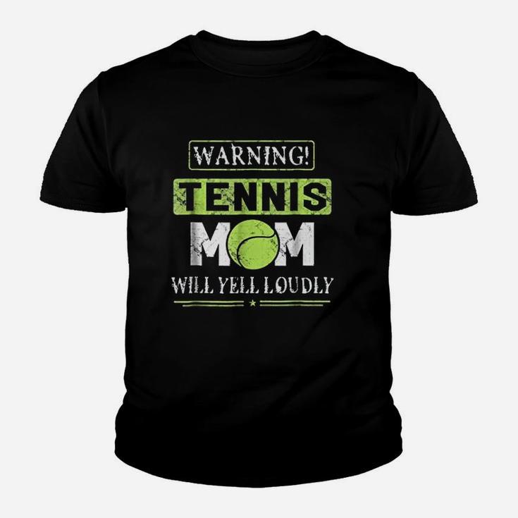 Tennis Mom Mothers Day Warning Will Yell Loudly Youth T-shirt