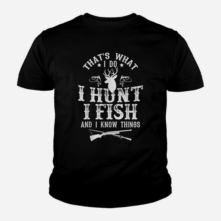 That's What I Do I Hunt Fish And Know Things Funny Gift Youth T-shirt