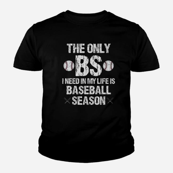 The Only Bs I Need In My Life Is Baseball Season Funny Youth T-shirt