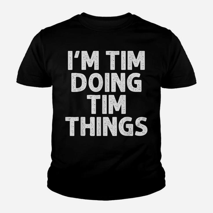 TIM Gift Doing Name Things Funny Personalized Joke Men Youth T-shirt