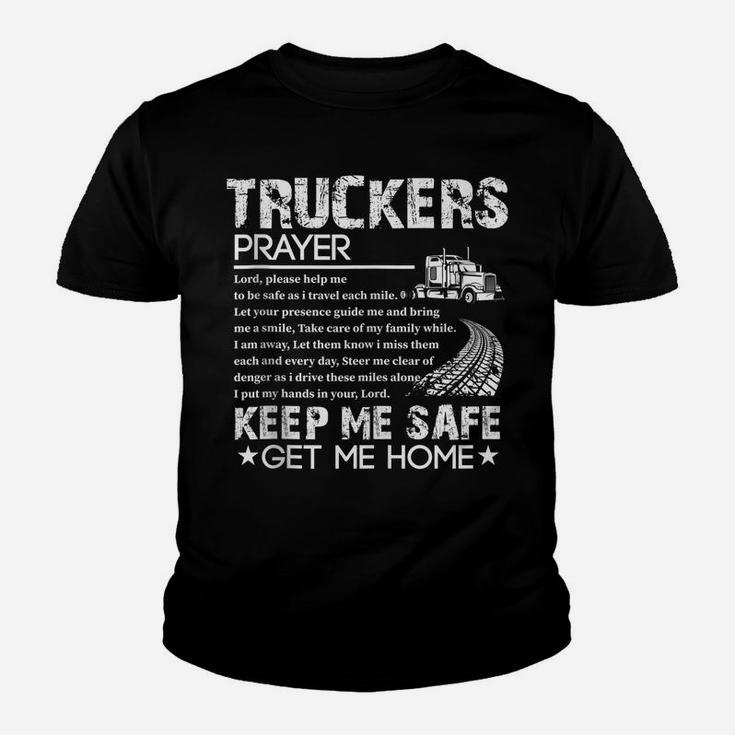 Truck Driver Trucker Prayer Driving Keep Me Safe Get Me Home Youth T-shirt