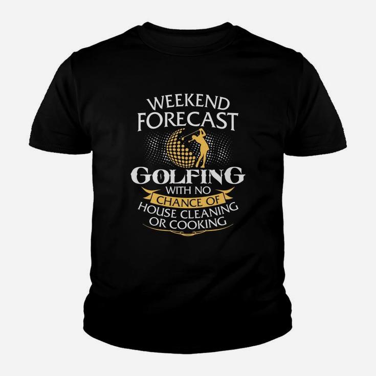 Weekend Forecast Golfing With No Chance Of House Cleaning Or Cooking Youth T-shirt