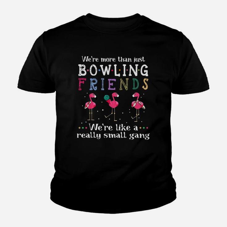 We’re More Than Just Bowling Friends We’re Like A Really Small Gang Flamingo Shirt Youth T-shirt