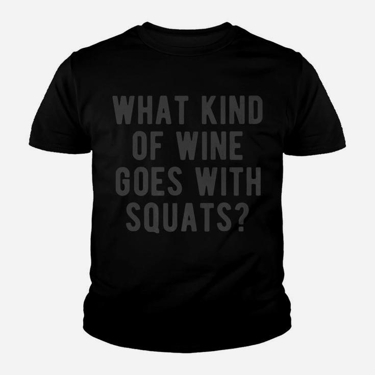 What Kind Of Wine Goes With Squats Funny Gym Lifting Quote Youth T-shirt