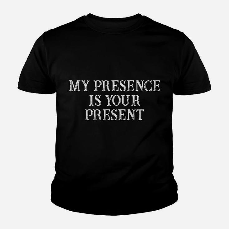 Womens Funny Best Friend Gift My Presence Is Your Present Youth T-shirt