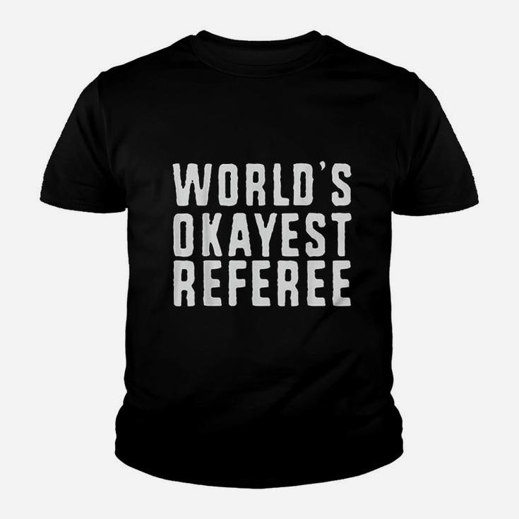 Worlds Okayest Referee Basketball Football Hockey Youth T-shirt