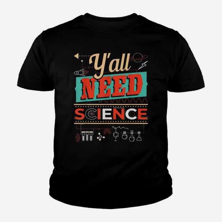 Y'all Need Science - Funny Chemistry Humor Science Teacher Youth T-shirt