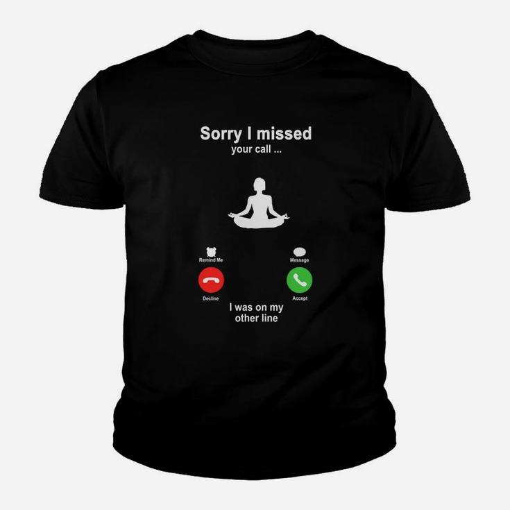 Yoga Sorry I Missed Your Call I Was On My Other Line Funny Sport Lovers Youth T-shirt