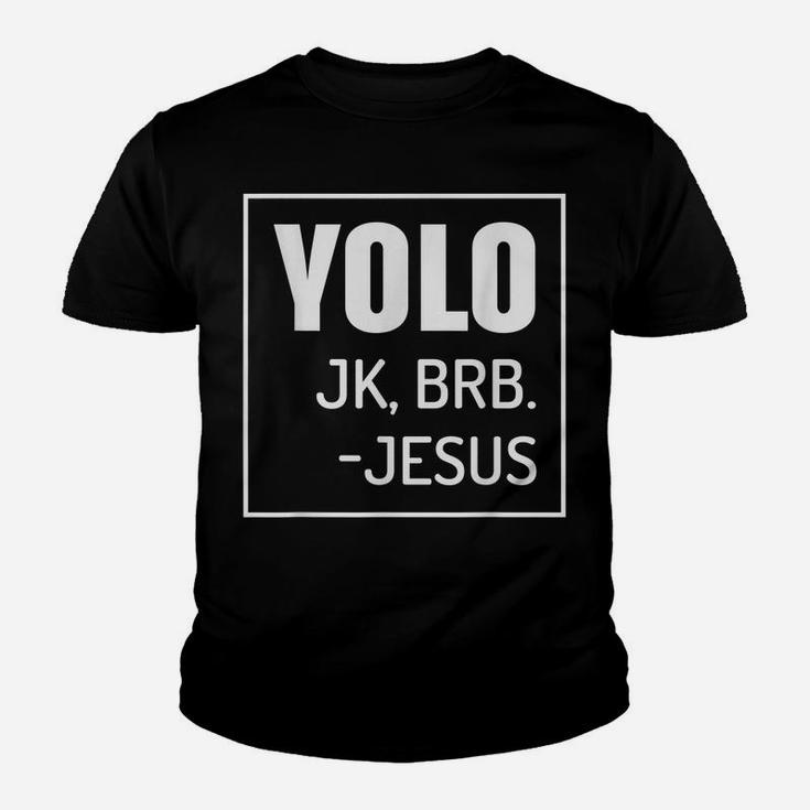 Yolo Jk Brb Jesus Quotes Christ Risen Easter Day Youth T-shirt