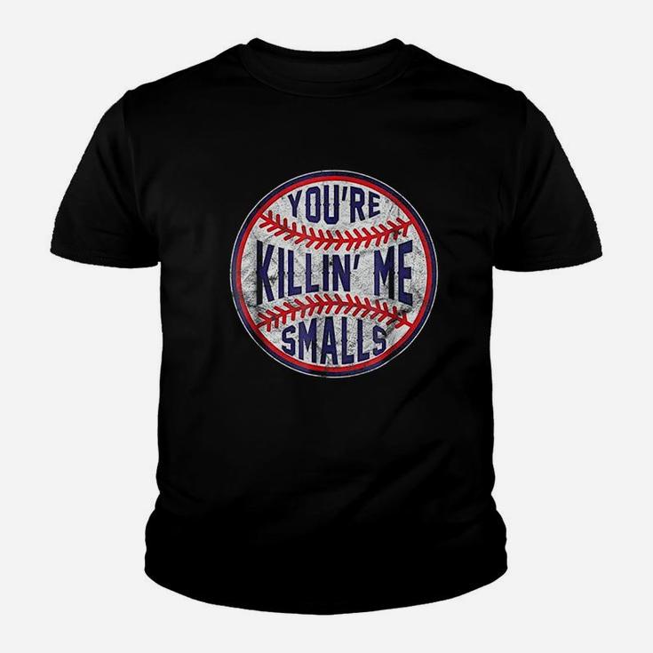 Youre Killin Me Smalls Funny Designer Baseball Youth T-shirt