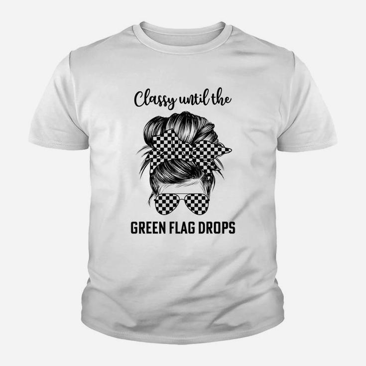 Classy Until The Green Flag Drops Dirt Track Racing Cool Youth T-shirt