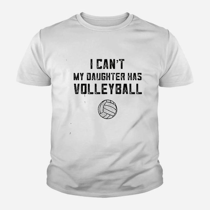 I Cant My Daughter Has Volleyball Love Youth T-shirt