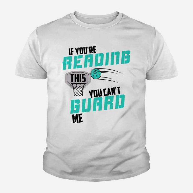 If You're Reading This You Can't Guard Me Basketball Gift Youth T-shirt