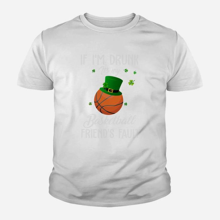 St Patricks Day Leprechaun Hat If I Am Drunk It Is My Basketball Friends Fault Sport Lovers Gift Youth T-shirt