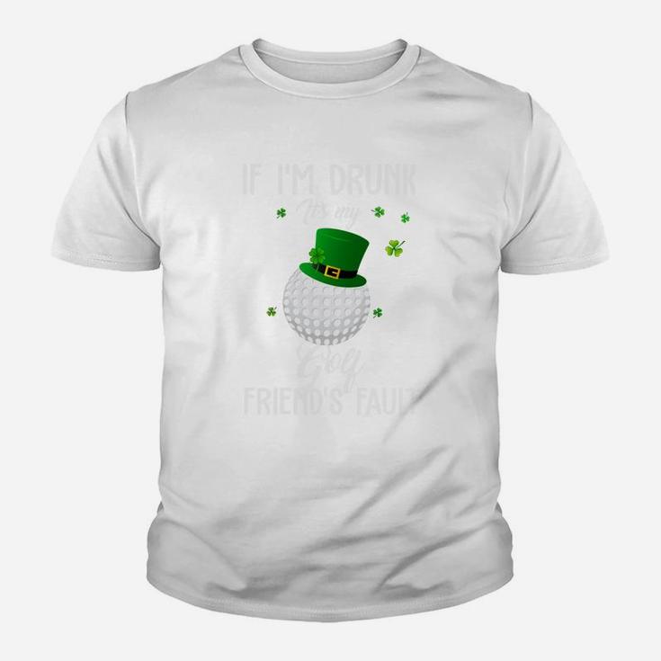 St Patricks Day Leprechaun Hat If I Am Drunk It Is My Golf Friends Fault Sport Lovers Gift Youth T-shirt