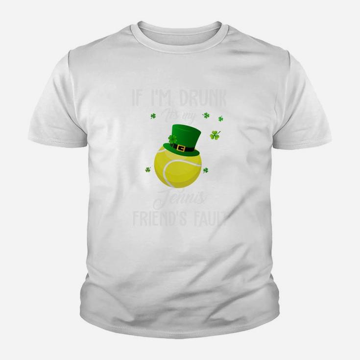 St Patricks Day Leprechaun Hat If I Am Drunk It Is My Tennis Friends Fault Sport Lovers Gift Youth T-shirt