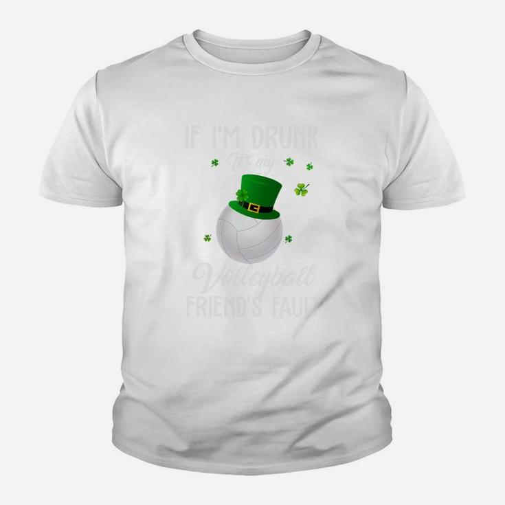 St Patricks Day Leprechaun Hat If I Am Drunk It Is My Volleyball Friends Fault Sport Lovers Gift Youth T-shirt