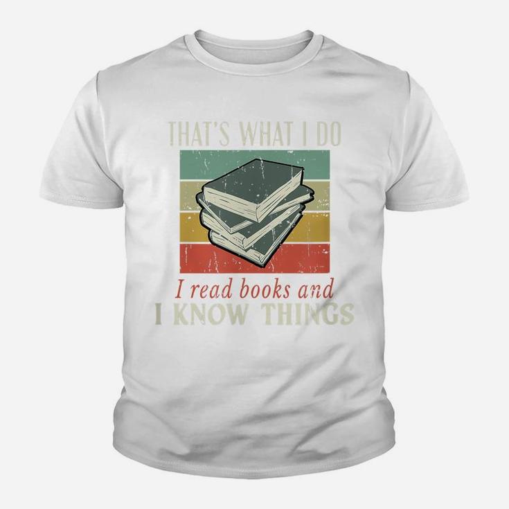 That's What I Do I Read Books And I Know Things Bookworm Youth T-shirt