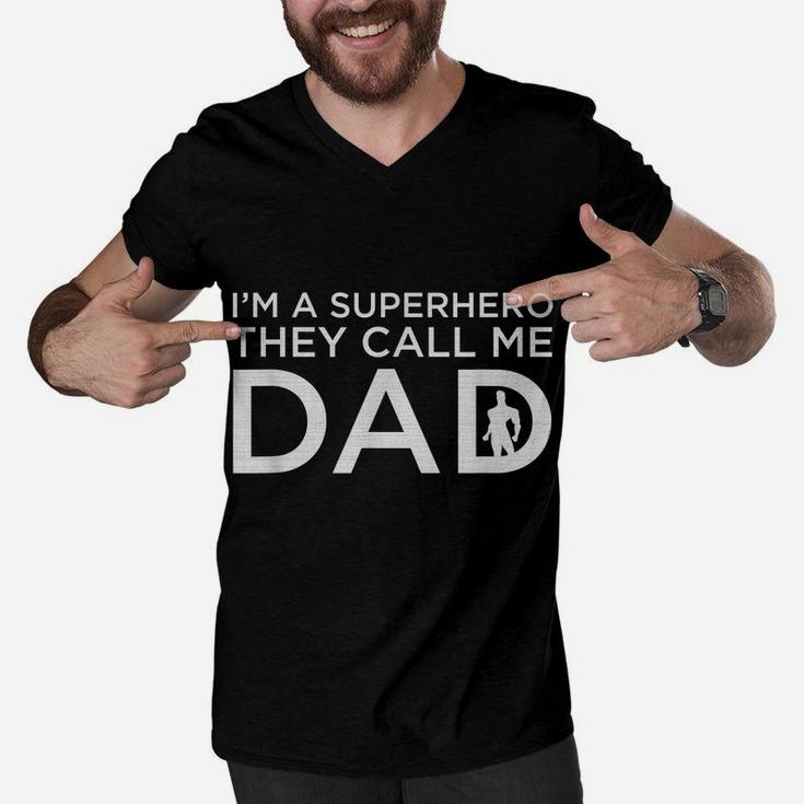 Beautiful I'm A Superhero They Call Me Dad Father Shirt Men V-Neck Tshirt