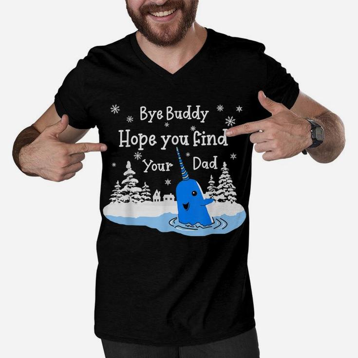 Bye Buddy I Hope You Find Your Dad Christmas Elf Bye Narwhal Men V-Neck Tshirt