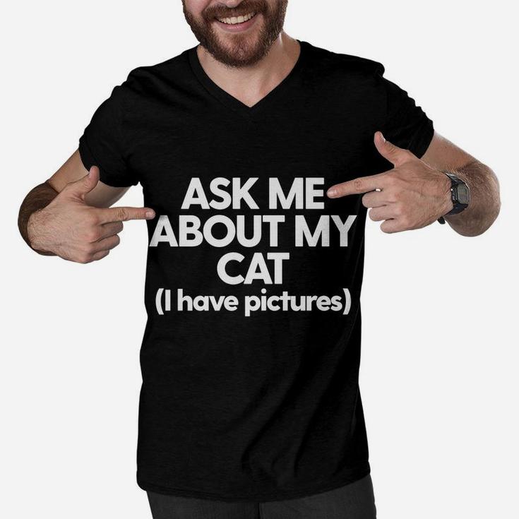 Cat Mom Cat Dad Funny Cat Kitty Cat Ask Me About My Cat Men V-Neck Tshirt