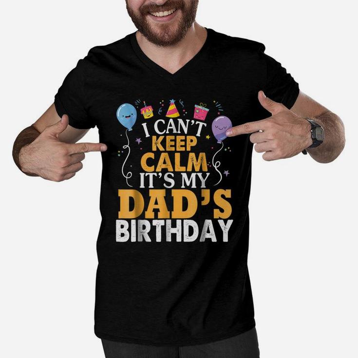 I Can't Keep Calm It's My Dad's Birthday Gift Balloon Shirt Men V-Neck Tshirt