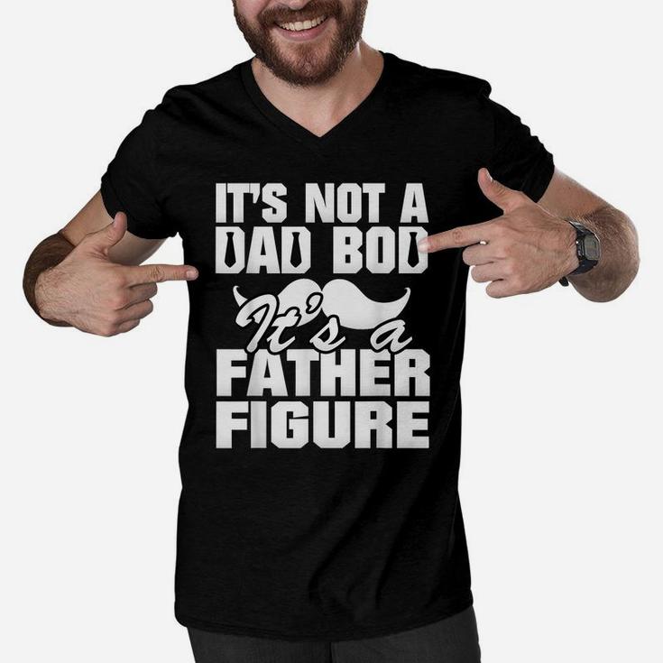 It's Not A Dad Bod It's A Father Figure Best Fa-Ther's Day Men V-Neck Tshirt