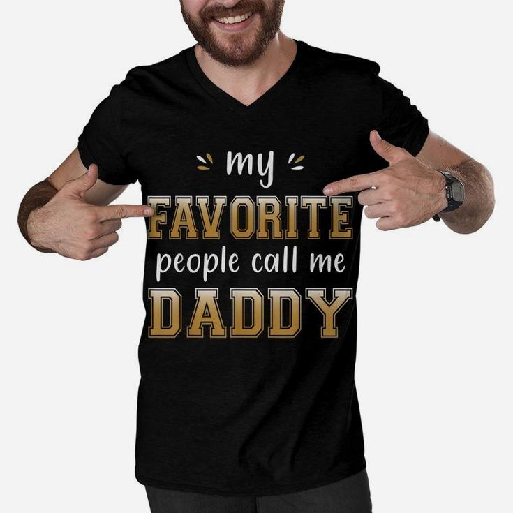 My Favorite People Call Me Daddy Funny Gift For Cool Dad Men V-Neck Tshirt