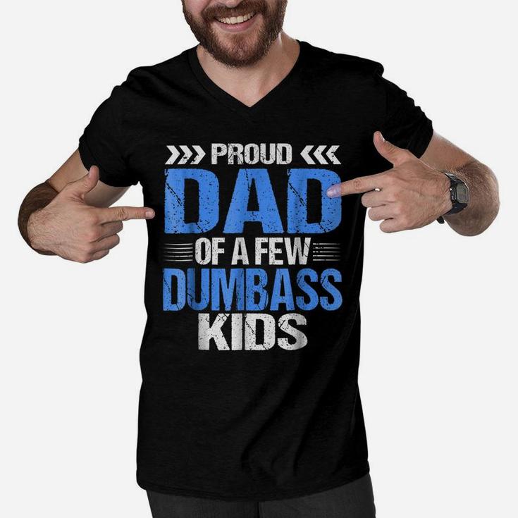 Proud Dad Of A Few Dumbass Kids Shirt Men V-Neck Tshirt