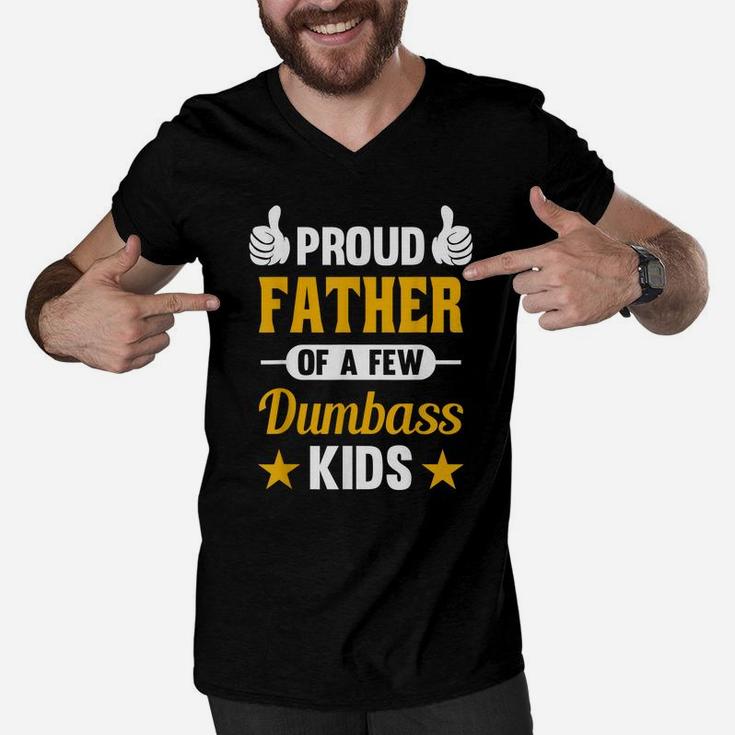 Proud Father Of A Few Dumbass Kids Sarcastic Dad Gift Men V-Neck Tshirt