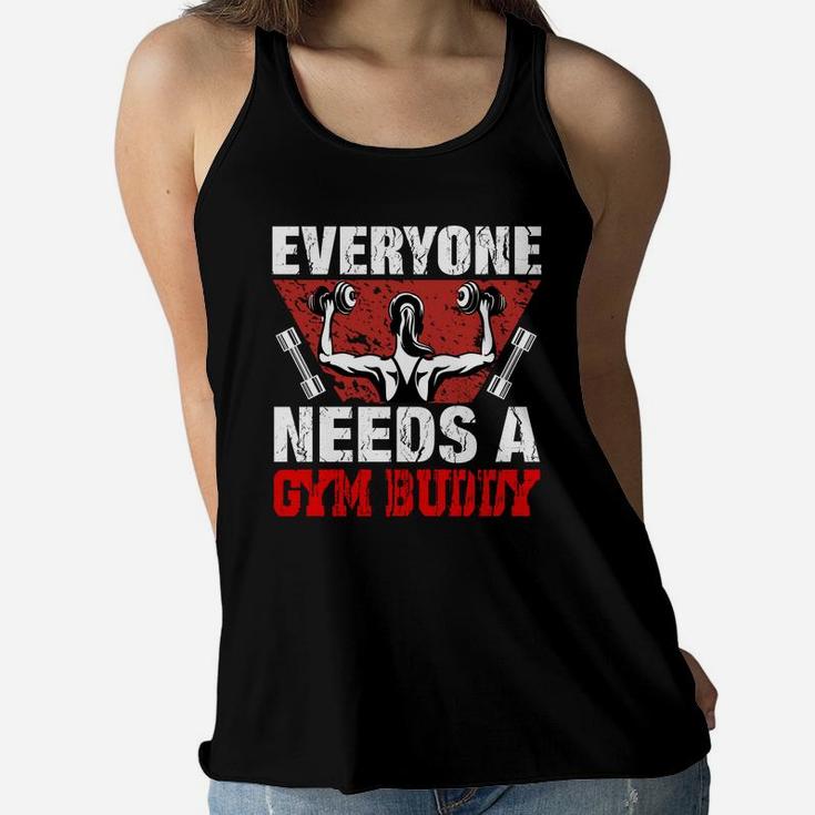 Everyone Needs A Gym Buddy Motivational Quotes Ladies Flowy Tank