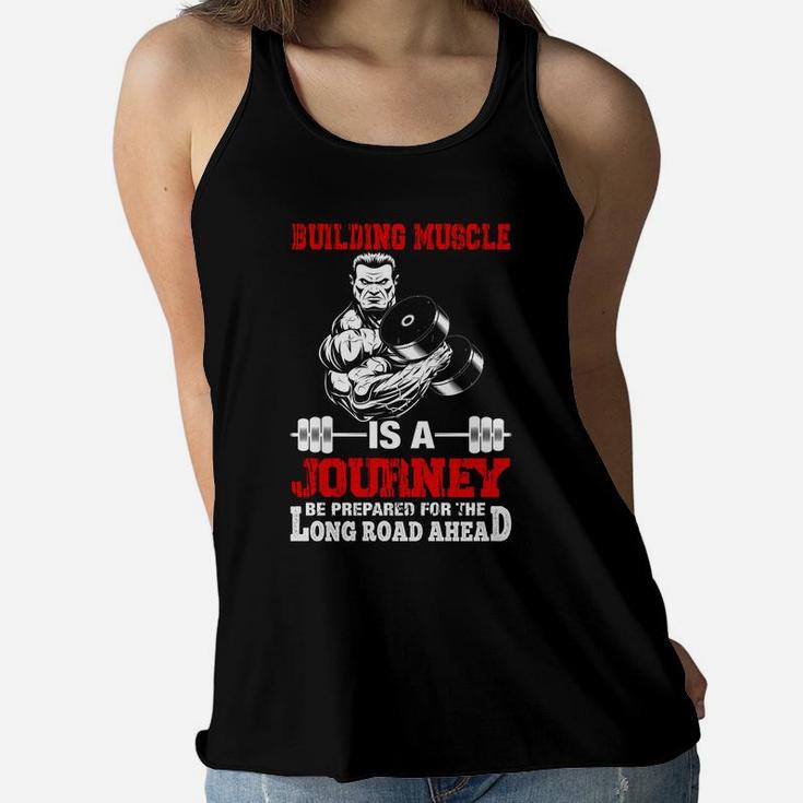 Gymer Building Muscle Is A Journey Be Prepared For The Long Road Ahead Ladies Flowy Tank