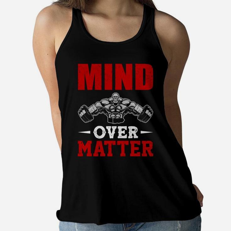 Having Strongest Body With Gym Mind Over Matter Ladies Flowy Tank