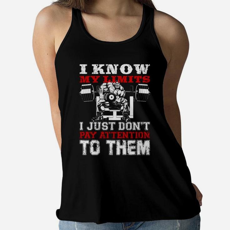 I Know My Limits I Just Dont Pay Attention To Them Bodybuilding Lovers Ladies Flowy Tank