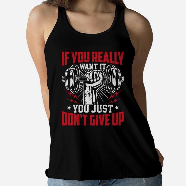 If You Really Want It You Just Dont Give Up Workout Fitness Ladies Flowy Tank